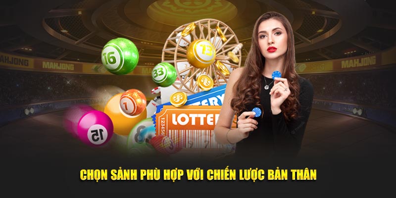 Chọn sảnh phù hợp với chiến lược bản thân