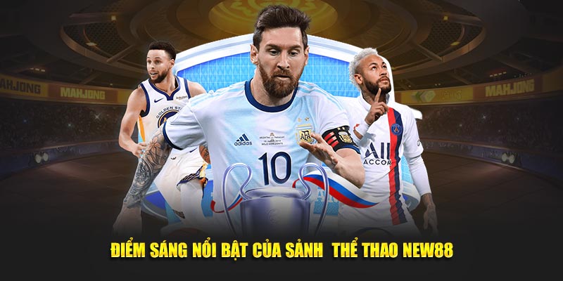 Điểm sáng nổi bật của sảnh  thể thao New88