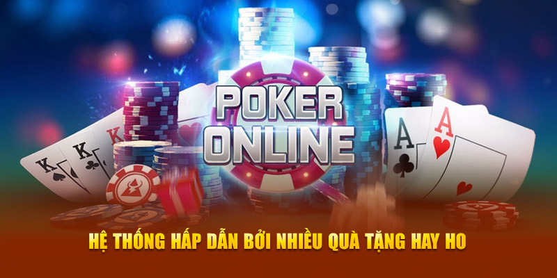 Hệ thống hấp dẫn bởi nhiều quà tặng hay ho