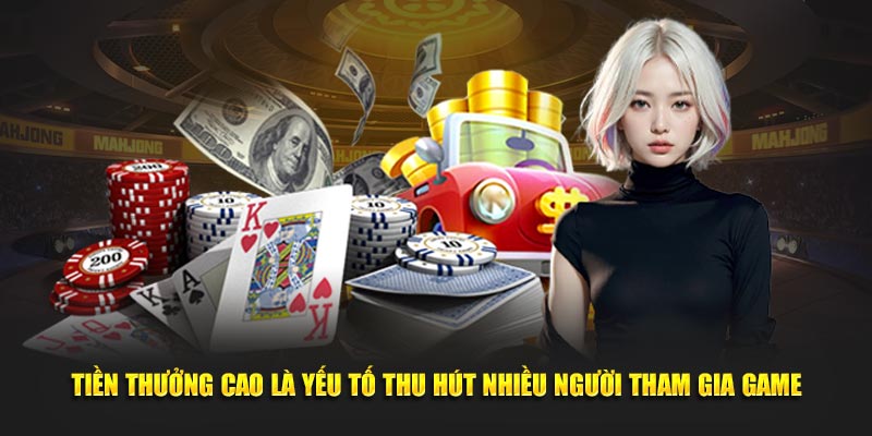 Tiền thưởng cao là yếu tố thu hút nhiều người tham gia game
